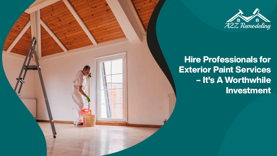 Hire Professionals for Exterior Paint Services - It's A Worthwhile Investment